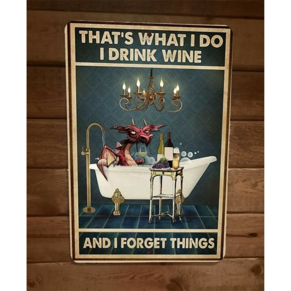 Thats What I Do I Drink Wine and Forget Things Purple Dragon 8x12 Meta Sign